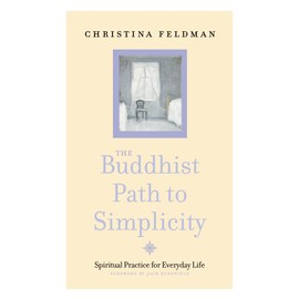 The Buddhist Path to Simplicity: Spiritual Practice in Everyday Life
