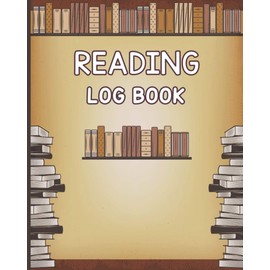 Reading Log Book: Reading Log Notebook | Reading Log Book Tracker (8 x 10 Large) Reading Notebook For Ages 7 - 12 Child Friendly Layout 120 Record Pages