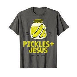 Pickles Jesus Salty And Saved T-Shirt