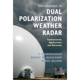 Introduction to Dual Polarization Weather Radar: Fundamentals, Applications, and Networks