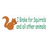 Generic I Brake for Squirrels Bumper Sticker D410 Animal Rights