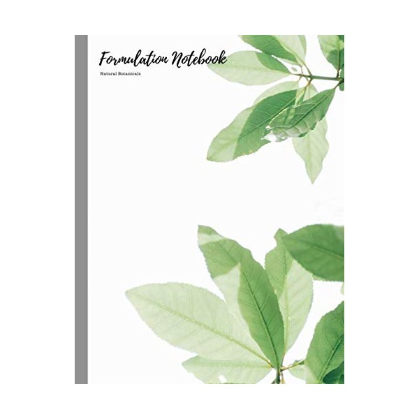 Formulation Notebook - Natural Botanicals: Plan & Record New Formulations