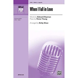 When I Fall in Love - Words by Edward Heyman, music by Victor Young / arr. Kirby Shaw - Choral Octavo - SSAA, <i>a cappella</i>