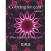 Coloring for calm: Volume 2: your journey to serenity