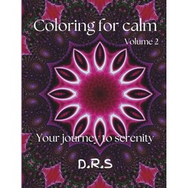 Coloring for calm: Volume 2: your journey to serenity