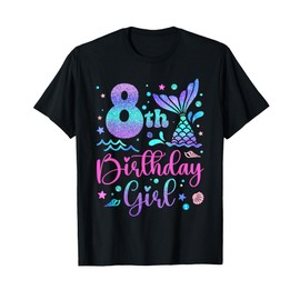 Mermaid 8th Birthday Girl Party Gift for 8 Years Old Girl T-Shirt