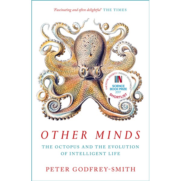OTHER MINDS: The Octopus and the Evolution of Intelligent Life
