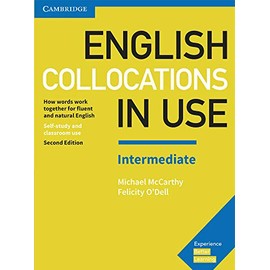 English Collocations in Use Intermediate Book with Answers: How Words Work Together for Fluent and Natural English