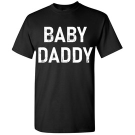 Baby Daddy Funny T-Shirt New Dad Gifts, Humorous Father's Day Unisex T Shirt Black Medium