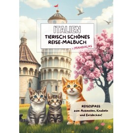 Italien - Tierisch schönes Reisemalbuch: Reisespaß zum Ausmalen, Knobeln und Entdecken. Mit schönen Mandalas für Kinder ab 7 Jahren.