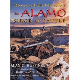 Blood of Noble Men: The Alamo Siege & Battle