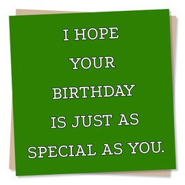Happy Birthday Card for a Special Someone - I Hope Your Birthday Is Just As Special As You - Birthday Card For Friend, Best Friend, Special Person, Relative, Partner