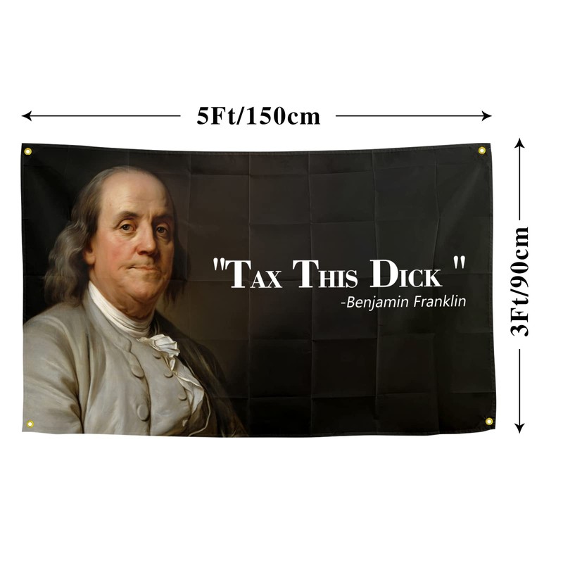 Benjamin Franklin Tax This Dick Flag Funny Flags for Room