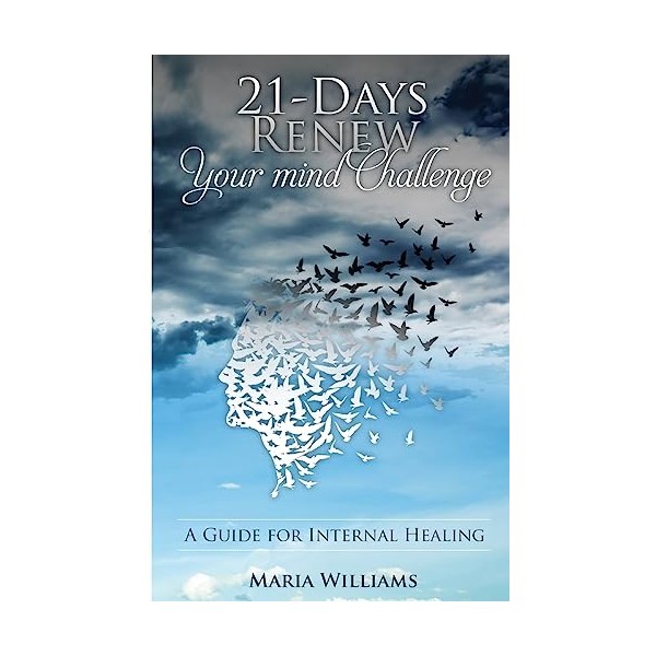 21-Days Renew Your Mind Challenge: A Guide for Internal Healing