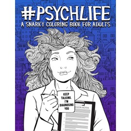 Psych Life: A Snarky Coloring Book for Adults