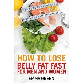 How to Lose Belly Fat Fast: For Men and Women: 3