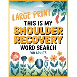 This Is My Shoulder Recovery Word Search: Funny Get Well Soon Gifts to Support Post Surgery Patients after New or Replacement with 100 Relaxing Puzzles and Facts for Women & Men