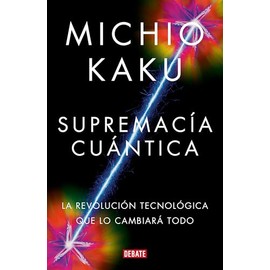 Supremacía cuántica: La revolución tecnológica que lo cambiará todo
