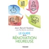 Le Guide de la rénovation heureuse: GUIDE DE LA RENOVATION