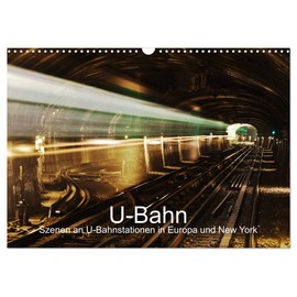 U-Bahn Scenes at Underground Stations in Europe and New York (Wall Calendar 2025 DIN A3 Landscape), CALVENDO Monthly Calendar