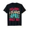 Beware I Celebrate April Fools Day Prankster Joke Funny T-Shirt