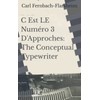 C Est LE Numéro 3 D'Approches: The Conceptual Typewriter
