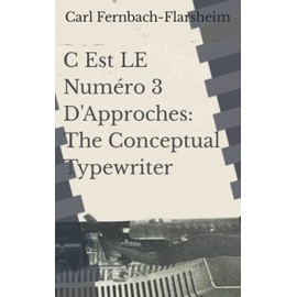 C Est LE Numéro 3 D'Approches: The Conceptual Typewriter
