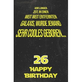 Vor langer Zeit, in einer weit weit entfernten Galaxis wurde jemand sehr cooles geboren...26 Happy Birthday: Liniertes Notizbuch I Grußkarte für den ... für Frauen, Männer, Kinder, Freunde, Familie