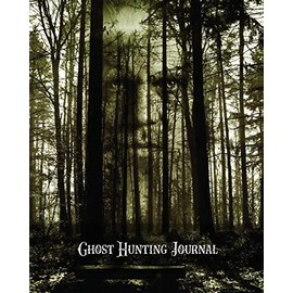 Ghost Hunting Journal: Paranormal Investigation Record Notebook, Writing Pages, Write Ghost Hunters Notes, Gift, Book, Haunted Diary