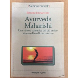 Ayurveda Maharishi. Una visione scientifica del più antico sistema di medicina naturale