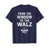 Harris Walz - From the Window To the Walz T-Shirt