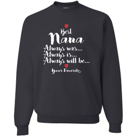 CN-SWEA Best Nana, Always was, Always is, Always Will be, Your Favorite. -CN-SWEA-0133-L-Black