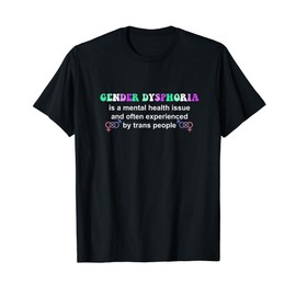 Gender Dysphoria Is A Mental Health Issue Design T-Shirt