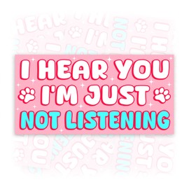 I Hear You I'm Just Not Listening Dog | Bumper Sticker or Car Magnet | Funny Pink Magnetic Bumper Sticker for Trucks Vans Door Cars [7.5x3.75]