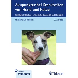 Akupunktur bei Krankheiten von Hund und Katze: Westliche Indikation - chinesische Diagnostik und Therapie