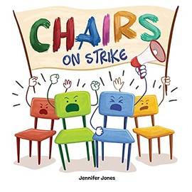 Chairs on Strike: A Funny, Rhyming, Read Aloud Kid's Book For Preschool, Kindergarten, 1st grade, 2nd grade, 3rd grade, 4th grade, or Early Readers