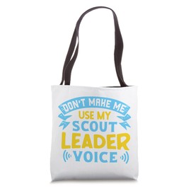Funny Scout Quote - Don't Make Me Use My Scout Leader Voice Tote Bag