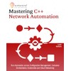 Mastering C++ Network Automation: Run Automation across Configuration Management, Container