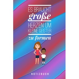 ES BRAUCHT GROSSE HERZEN UM KLEINE GEISTER ZU FORMEN NOTIZBUCH: A5 Punkteraster Notizbuch als Geschenk für Lehrer | Danke Abschiedsgeschenk | ... | Lehramt Studenten| Referendare | Dozenten
