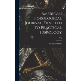 American Horological Journal, Devoted To Practical Horology; V 2
