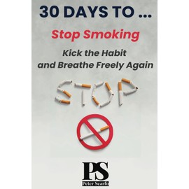 30 Days to Stop Smoking: A Guided Journey to Break Free from Smoking and Transform Your Life