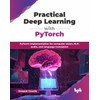 Practical Deep Learning with PyTorch: PyTorch implementation for computer vision,