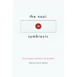 The Nazi Symbiosis: Human Genetics and Politics in the Third Reich