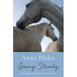 Going Steady: More Relationship Advice from Your Horse