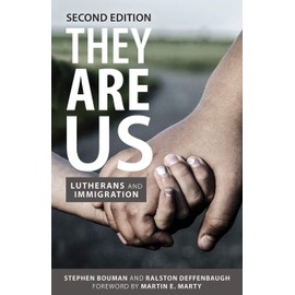 They Are Us: Lutherans and Immigration, Second Edition