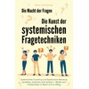 Die Macht der Fragen – Die Kunst der systemischen Fragetechniken: