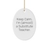 Funny Substitute Teacher Oval Ornament, 'Keep Calm, I'm (Almost) A