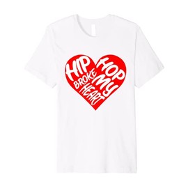 Hip Hop Broke My Heart Funny Premium T-Shirt