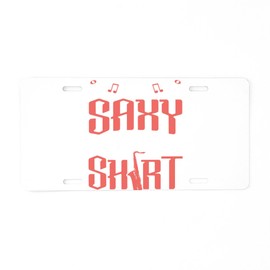 CafePress Saxophonist Too Saxy for Th Aluminum License Plate, Front License Plate, Vanity Tag