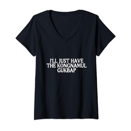 I'll Just Have Kongnamul Gukbap Best Favorite Korean Food V-Neck T-Shirt